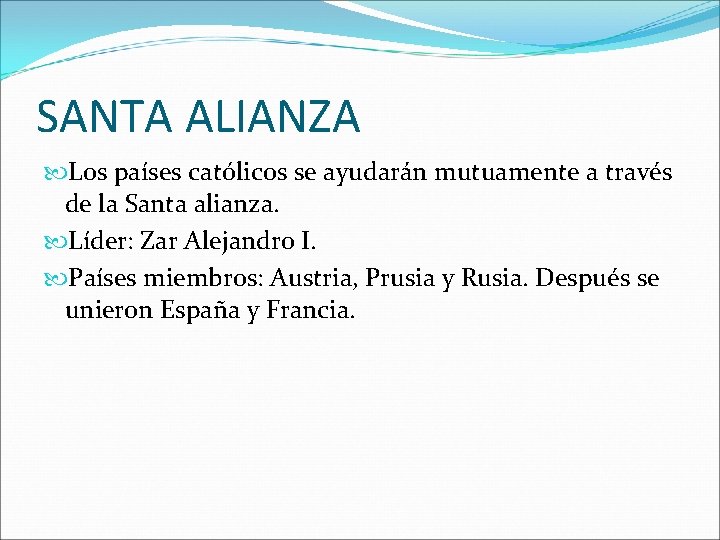 SANTA ALIANZA Los países católicos se ayudarán mutuamente a través de la Santa alianza.