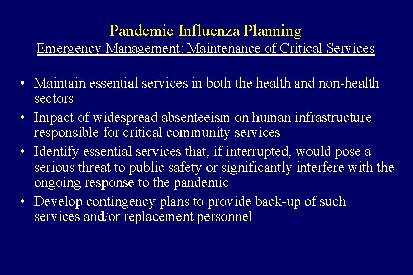 Pandemic Influenza Planning Emergency Management: Maintenance of Critical Services • Maintain essential services in