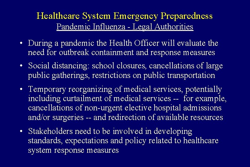 Healthcare System Emergency Preparedness Pandemic Influenza - Legal Authorities • During a pandemic the