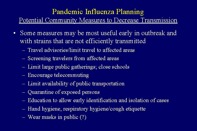 Pandemic Influenza Planning Potential Community Measures to Decrease Transmission • Some measures may be
