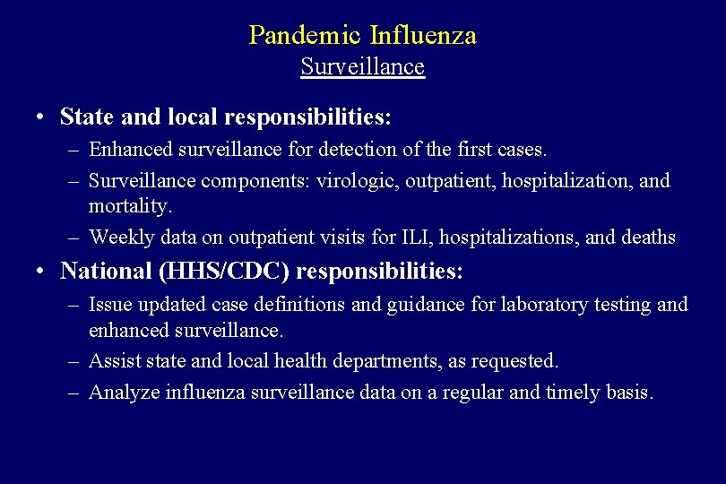 Pandemic Influenza Surveillance • State and local responsibilities: – Enhanced surveillance for detection of