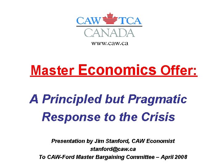 Master Economics Offer: A Principled but Pragmatic Response to the Crisis Presentation by Jim