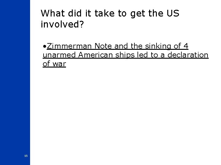 What did it take to get the US involved? • Zimmerman Note and the