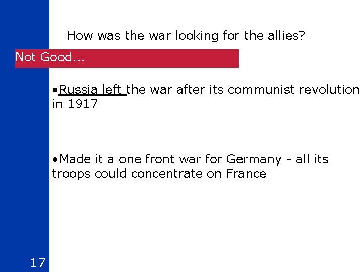 How was the war looking for the allies? Not Good. . . • Russia