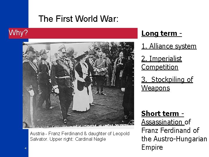 The First World War: Why? Long term 1. Alliance system 2. Imperialist Competition 3.