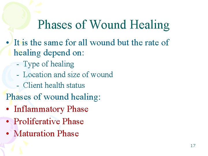 Phases of Wound Healing • It is the same for all wound but the
