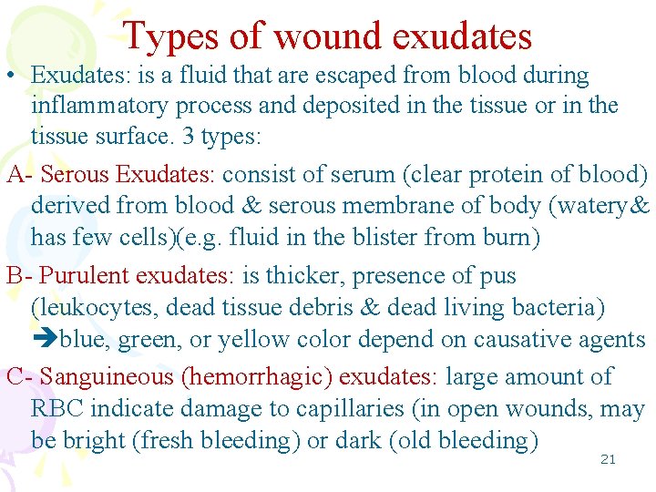 Types of wound exudates • Exudates: is a fluid that are escaped from blood