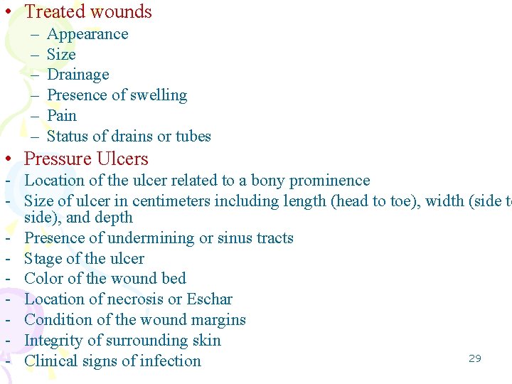  • Treated wounds – – – Appearance Size Drainage Presence of swelling Pain