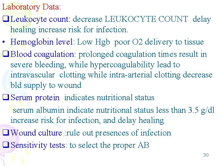 Laboratory Data: q Leukocyte count: decrease LEUKOCYTE COUNT delay healing increase risk for infection.