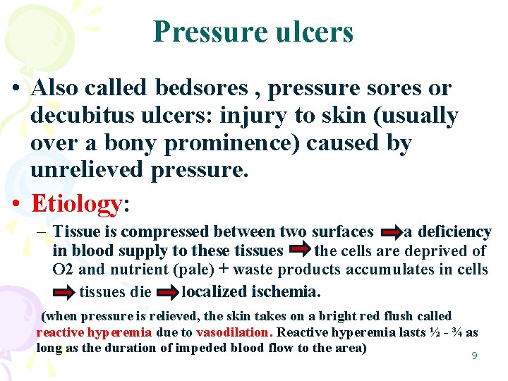 Pressure ulcers • Also called bedsores , pressure sores or decubitus ulcers: injury to