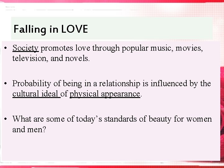 Falling in LOVE • Society promotes love through popular music, movies, television, and novels.