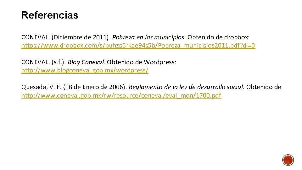 Referencias CONEVAL. (Diciembre de 2011). Pobreza en los municipios. Obtenido de dropbox: https: //www.