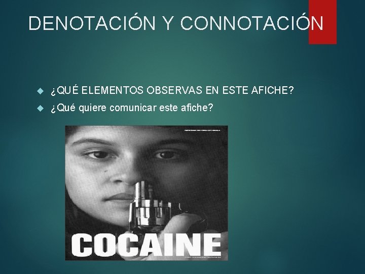 DENOTACIÓN Y CONNOTACIÓN ¿QUÉ ELEMENTOS OBSERVAS EN ESTE AFICHE? ¿Qué quiere comunicar este afiche?