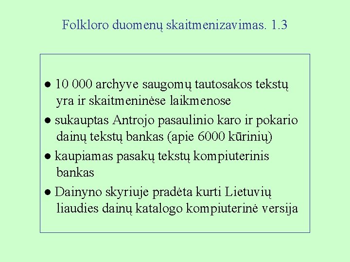 Folkloro duomenų skaitmenizavimas. 1. 3 ● 10 000 archyve saugomų tautosakos tekstų yra ir