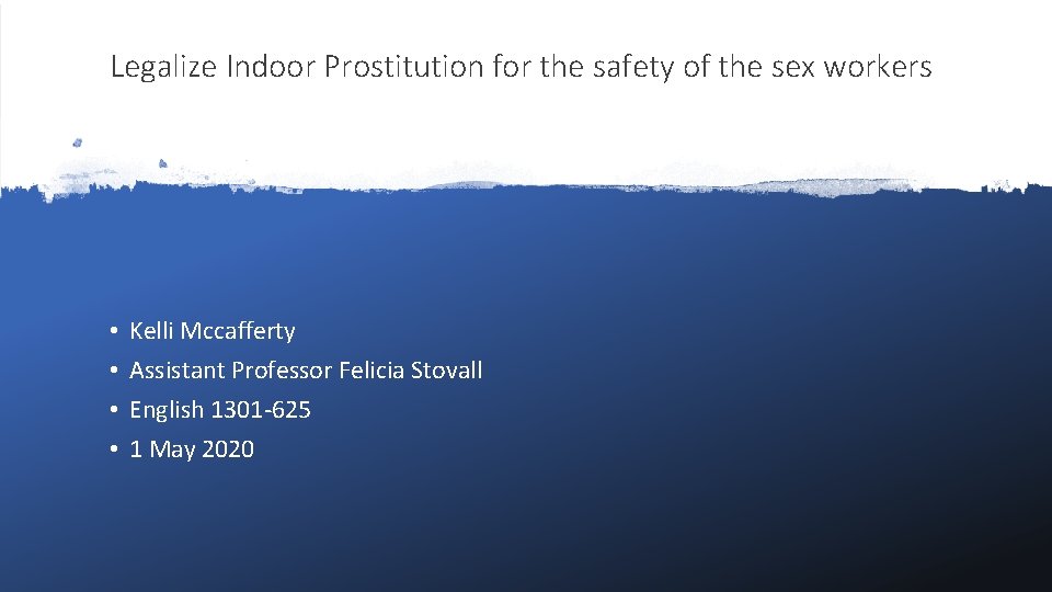 Legalize Indoor Prostitution for the safety of the sex workers • • Kelli Mccafferty