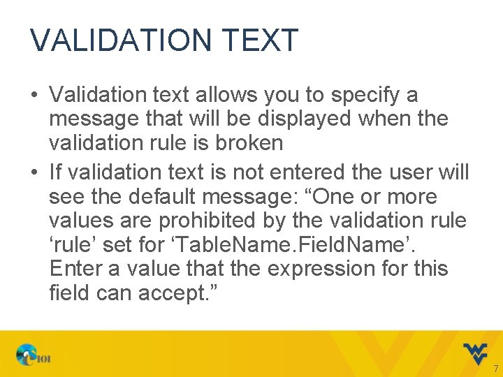 VALIDATION TEXT • Validation text allows you to specify a message that will be