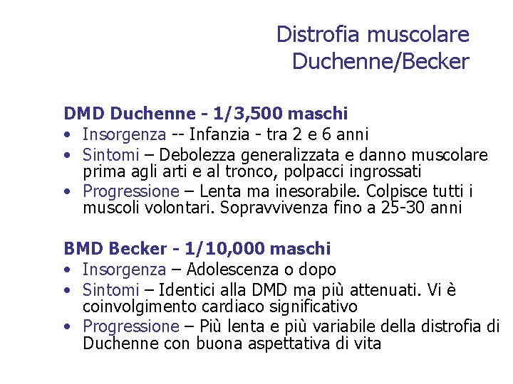 Distrofia muscolare Duchenne/Becker DMD Duchenne - 1/3, 500 maschi • Insorgenza -- Infanzia -