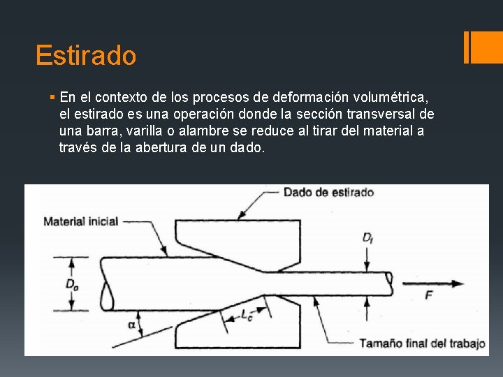 Estirado § En el contexto de los procesos de deformación volumétrica, el estirado es