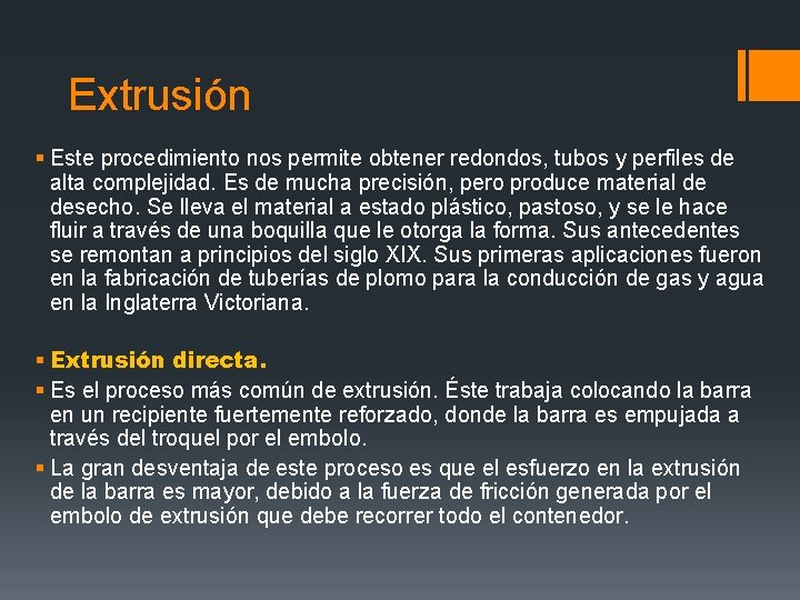 Extrusión § Este procedimiento nos permite obtener redondos, tubos y perfiles de alta complejidad.