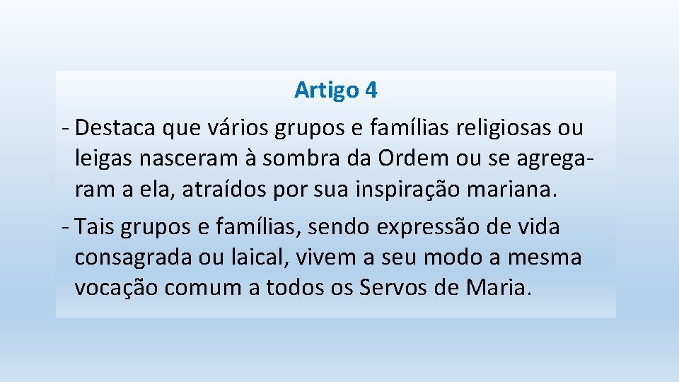 Artigo 4 - Destaca que vários grupos e famílias religiosas ou leigas nasceram à