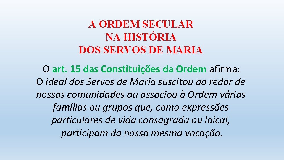 A ORDEM SECULAR NA HISTÓRIA DOS SERVOS DE MARIA O art. 15 das Constituições
