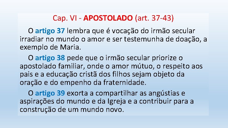 Cap. VI - APOSTOLADO (art. 37 -43) O artigo 37 lembra que é vocação