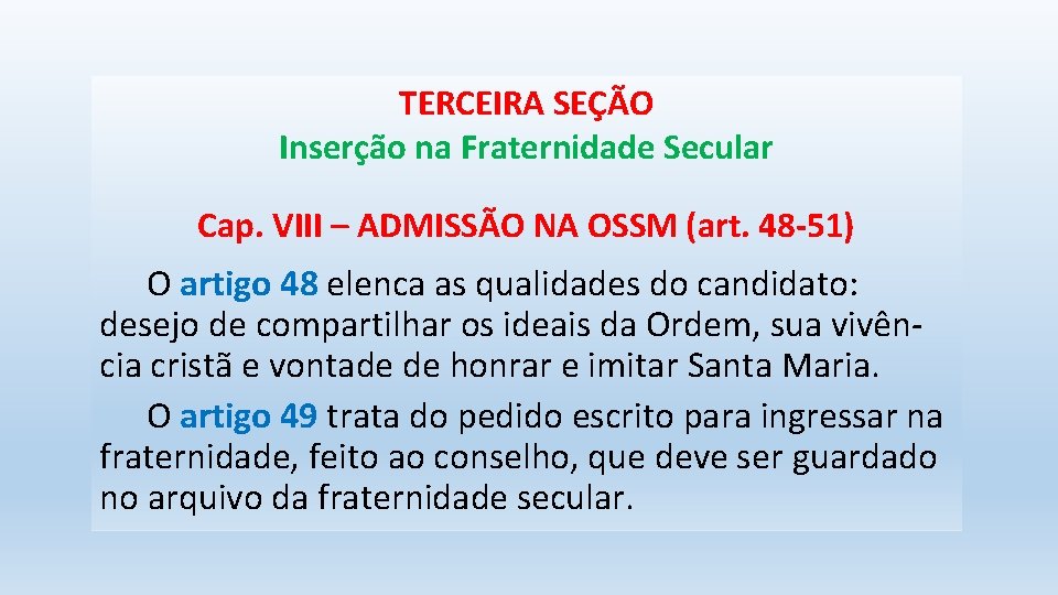 TERCEIRA SEÇÃO Inserção na Fraternidade Secular Cap. VIII – ADMISSÃO NA OSSM (art. 48