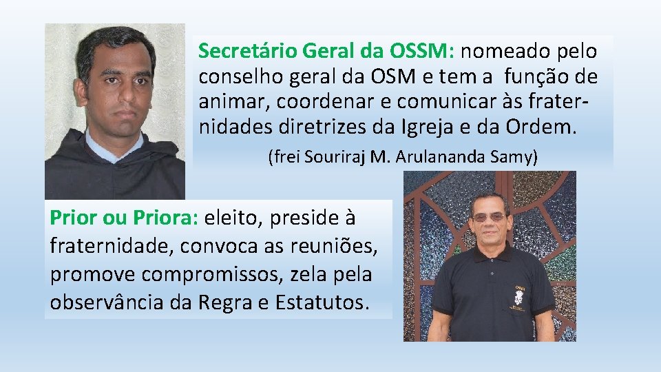 Secretário Geral da OSSM: nomeado pelo conselho geral da OSM e tem a função