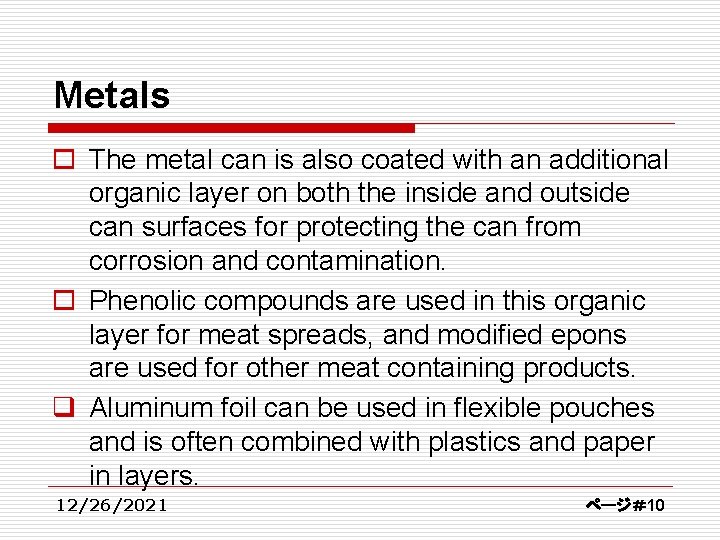 Metals o The metal can is also coated with an additional organic layer on