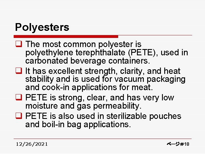 Polyesters q The most common polyester is polyethylene terephthalate (PETE), used in carbonated beverage