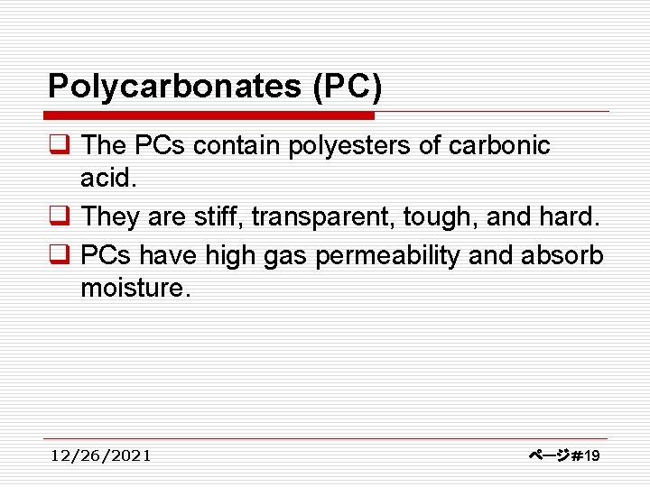 Polycarbonates (PC) q The PCs contain polyesters of carbonic acid. q They are stiff,
