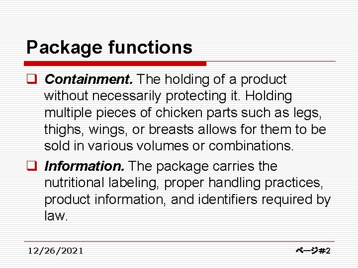 Package functions q Containment. The holding of a product without necessarily protecting it. Holding