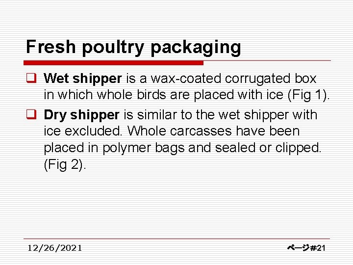 Fresh poultry packaging q Wet shipper is a wax-coated corrugated box in which whole