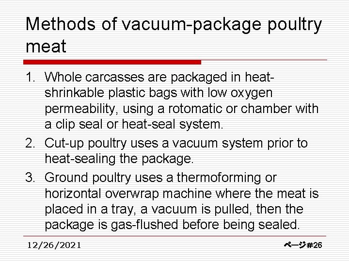 Methods of vacuum-package poultry meat 1. Whole carcasses are packaged in heatshrinkable plastic bags