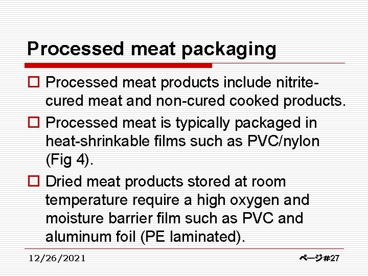 Processed meat packaging o Processed meat products include nitritecured meat and non-cured cooked products.