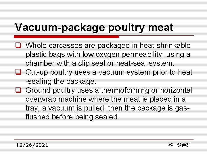 Vacuum-package poultry meat q Whole carcasses are packaged in heat-shrinkable plastic bags with low