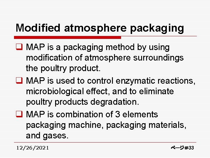 Modified atmosphere packaging q MAP is a packaging method by using modification of atmosphere