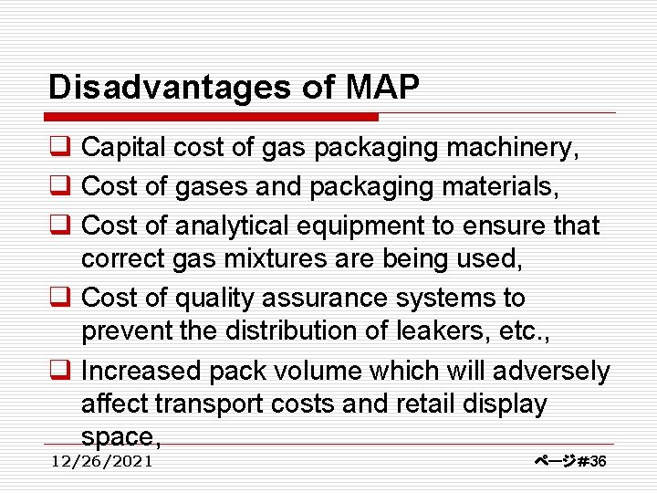 Disadvantages of MAP q Capital cost of gas packaging machinery, q Cost of gases