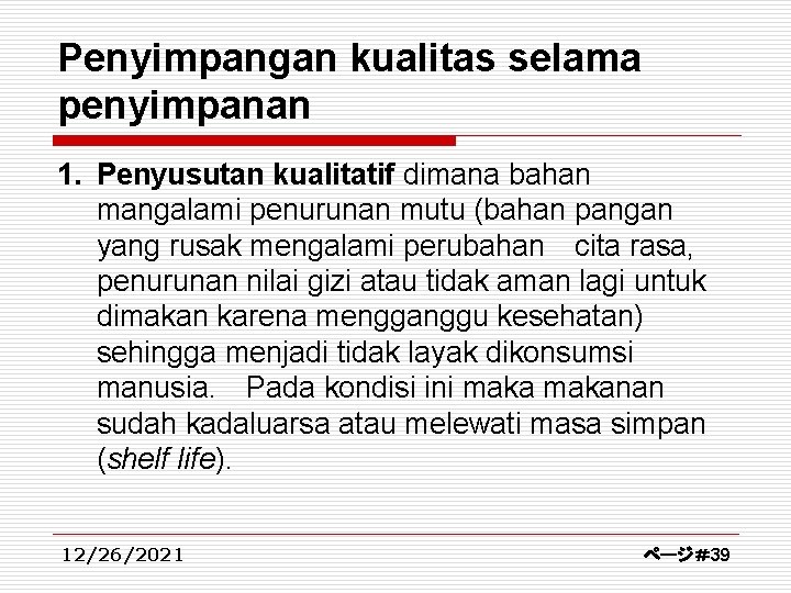 Penyimpangan kualitas selama penyimpanan 1. Penyusutan kualitatif dimana bahan mangalami penurunan mutu (bahan pangan