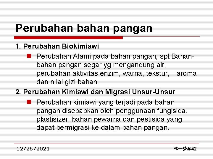 Perubahan pangan 1. Perubahan Biokimiawi n Perubahan Alami pada bahan pangan, spt Bahanbahan pangan