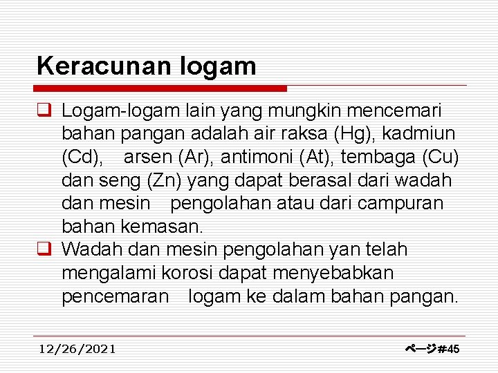 Keracunan logam q Logam-logam lain yang mungkin mencemari bahan pangan adalah air raksa (Hg),