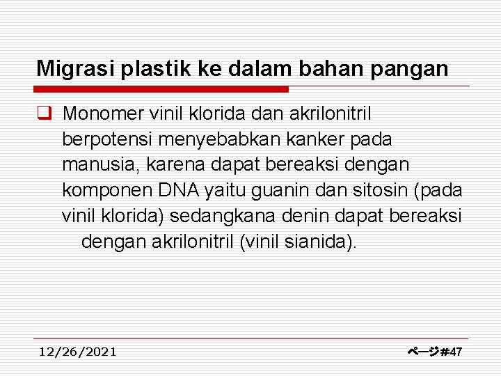 Migrasi plastik ke dalam bahan pangan q Monomer vinil klorida dan akrilonitril berpotensi menyebabkan