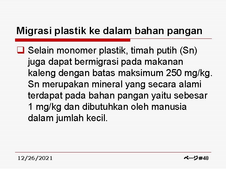 Migrasi plastik ke dalam bahan pangan q Selain monomer plastik, timah putih (Sn) juga