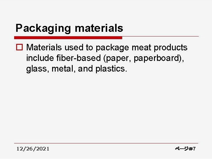 Packaging materials o Materials used to package meat products include fiber-based (paper, paperboard), glass,