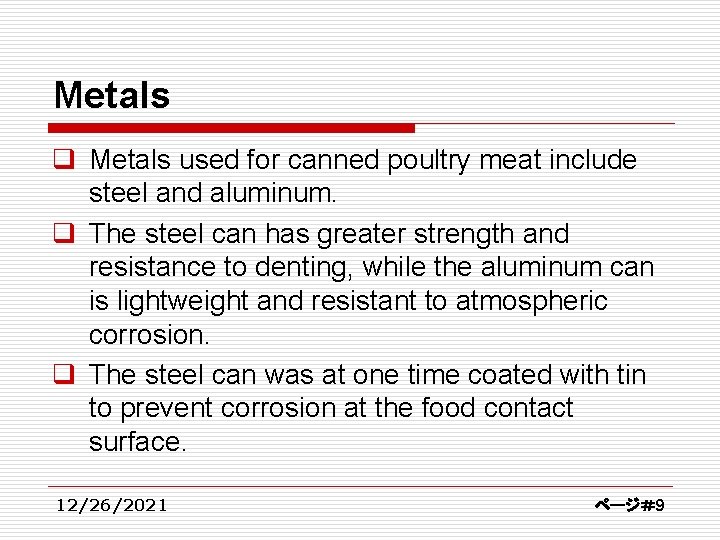 Metals q Metals used for canned poultry meat include steel and aluminum. q The