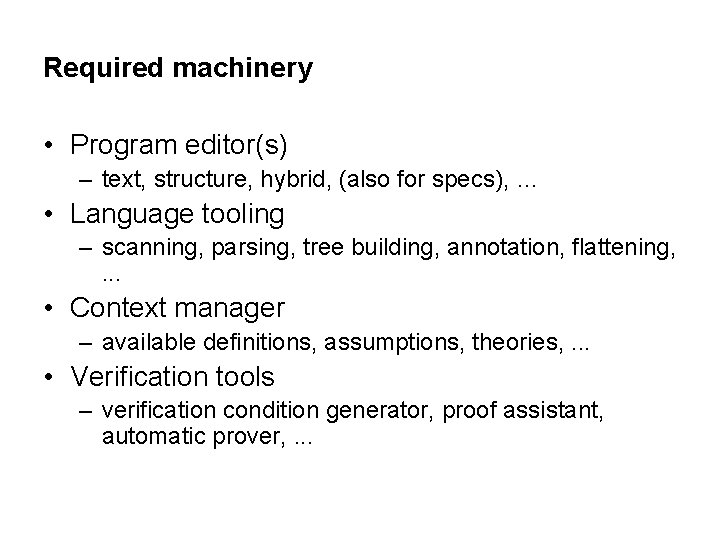 Required machinery • Program editor(s) – text, structure, hybrid, (also for specs), … • Required machinery • Program editor(s) – text, structure, hybrid, (also for specs), … •