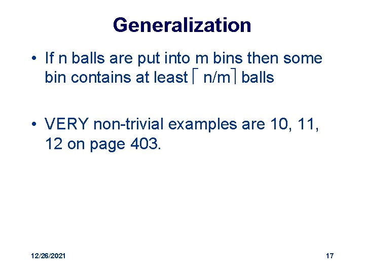 Generalization • If n balls are put into m bins then some bin contains