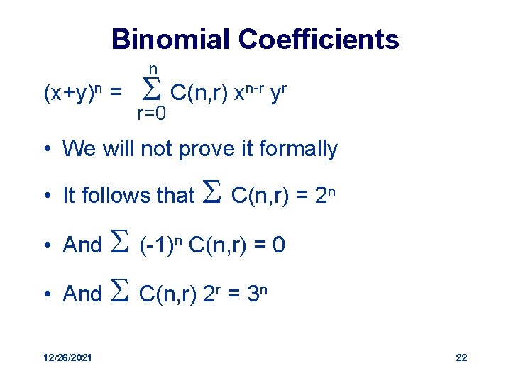 Binomial Coefficients n (x+y)n = C(n, r) xn-r yr r=0 • We will not