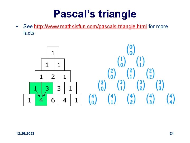 Pascal’s triangle • See http: //www. mathsisfun. com/pascals-triangle. html for more facts 12/26/2021 24