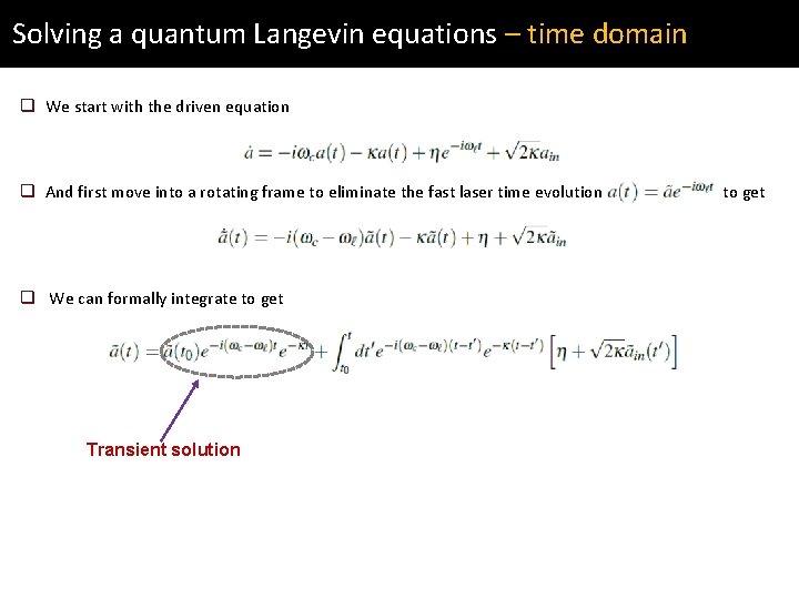 Solving a quantum Langevin equations – time domain q We start with the driven